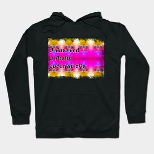 Pretty Colorful Life Hoodie